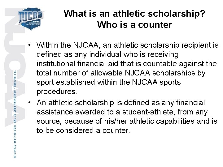 What is an athletic scholarship? Who is a counter • Within the NJCAA, an