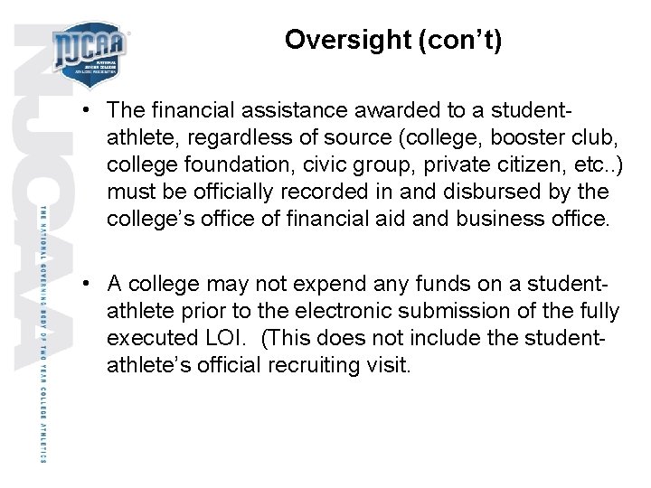 Oversight (con’t) • The financial assistance awarded to a studentathlete, regardless of source (college,