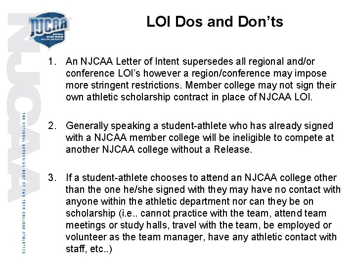 LOI Dos and Don’ts 1. An NJCAA Letter of Intent supersedes all regional and/or