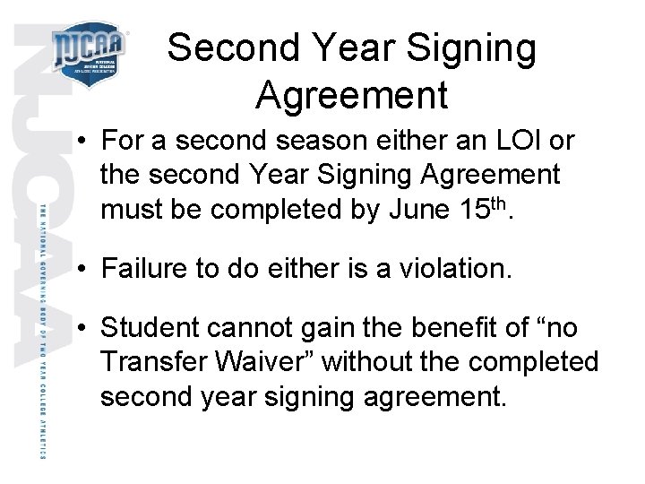 Second Year Signing Agreement • For a second season either an LOI or the