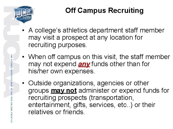 Off Campus Recruiting • A college’s athletics department staff member may visit a prospect