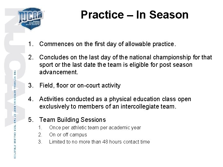 Practice – In Season 1. Commences on the first day of allowable practice. 2.