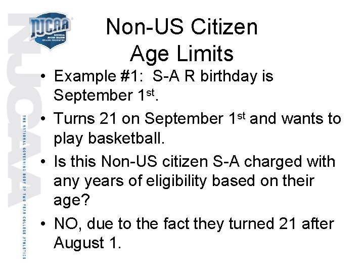 Non-US Citizen Age Limits • Example #1: S-A R birthday is September 1 st.