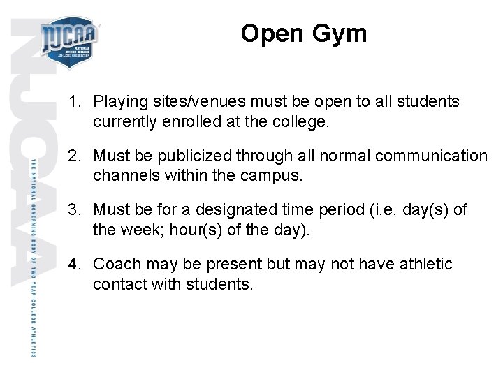 Open Gym 1. Playing sites/venues must be open to all students currently enrolled at