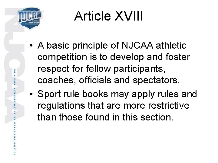 Article XVIII • A basic principle of NJCAA athletic competition is to develop and