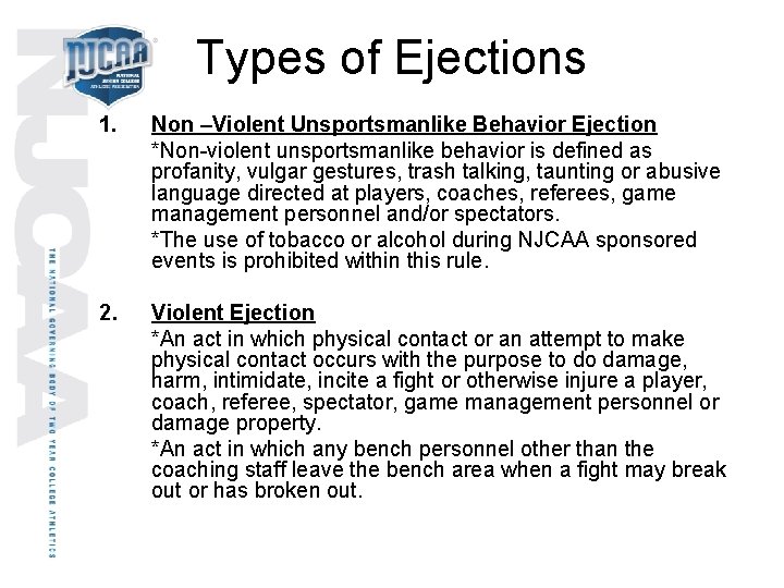 Types of Ejections 1. Non –Violent Unsportsmanlike Behavior Ejection *Non-violent unsportsmanlike behavior is defined