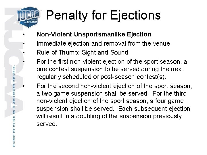 Penalty for Ejections • • • Non-Violent Unsportsmanlike Ejection Immediate ejection and removal from