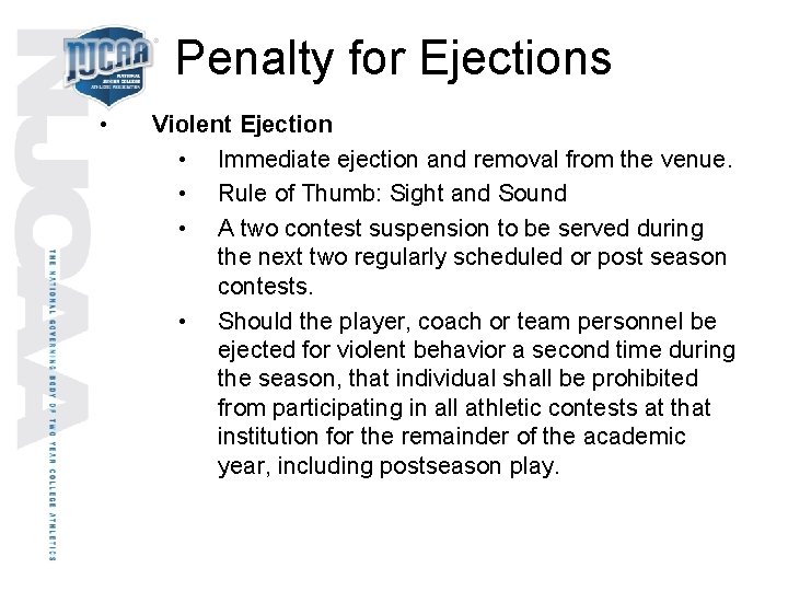 Penalty for Ejections • Violent Ejection • Immediate ejection and removal from the venue.