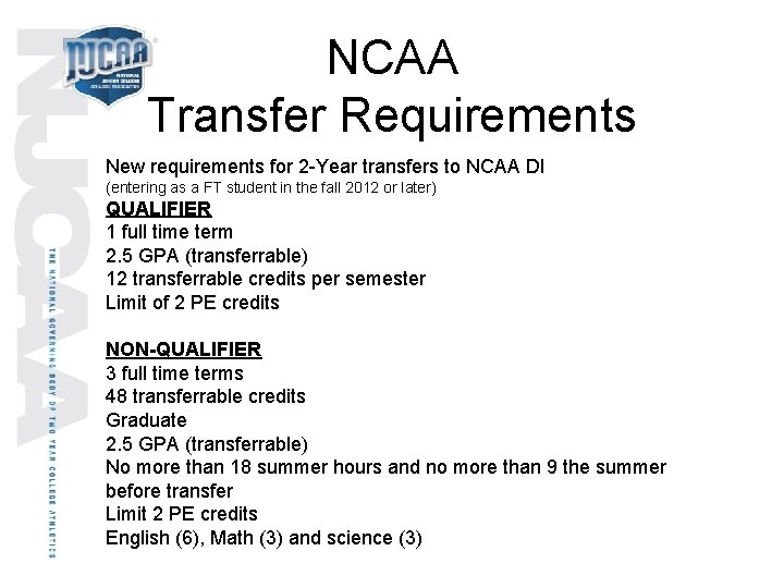 NCAA Transfer Requirements New requirements for 2 -Year transfers to NCAA DI (entering as