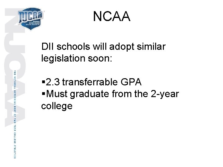 NCAA DII schools will adopt similar legislation soon: § 2. 3 transferrable GPA §Must