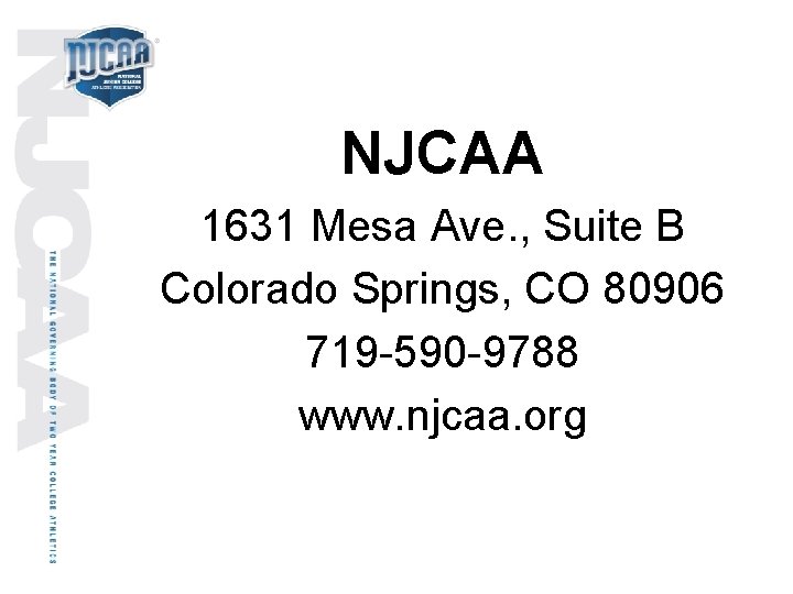 NJCAA 1631 Mesa Ave. , Suite B Colorado Springs, CO 80906 719 -590 -9788