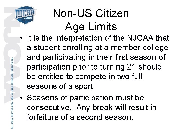 Non-US Citizen Age Limits • It is the interpretation of the NJCAA that a