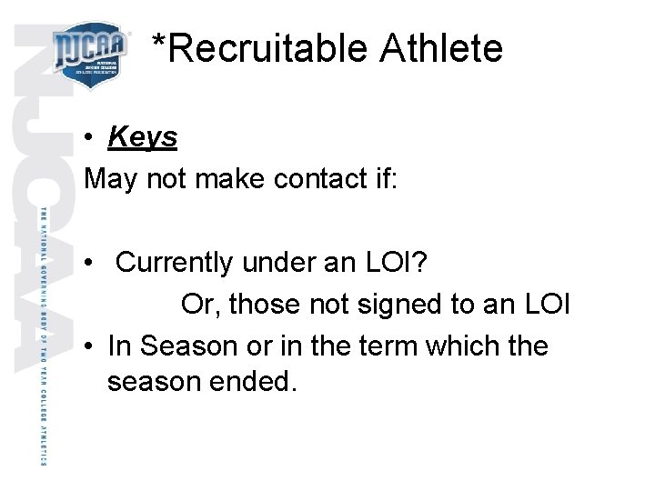 *Recruitable Athlete • Keys May not make contact if: • Currently under an LOI?