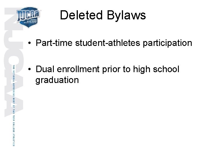 Deleted Bylaws • Part-time student-athletes participation • Dual enrollment prior to high school graduation