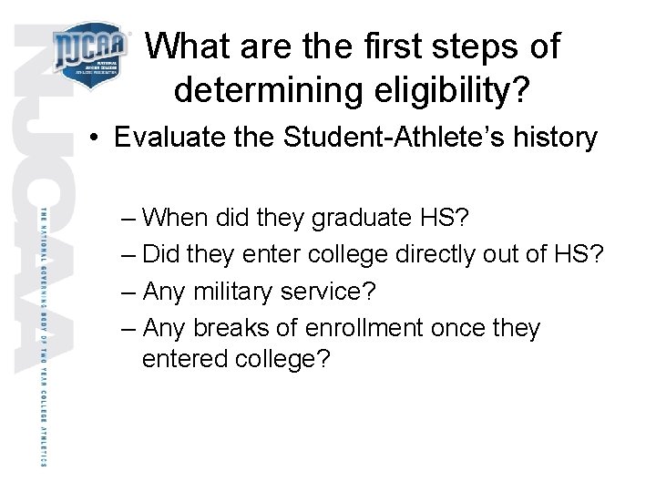 What are the first steps of determining eligibility? • Evaluate the Student-Athlete’s history –
