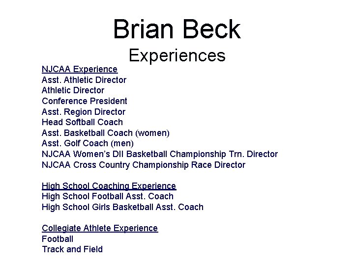 Brian Beck Experiences NJCAA Experience Asst. Athletic Director Conference President Asst. Region Director Head