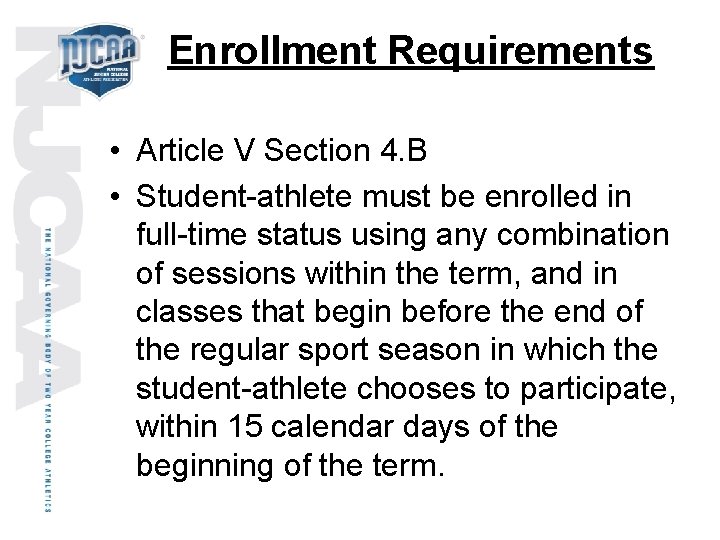 Enrollment Requirements • Article V Section 4. B • Student-athlete must be enrolled in