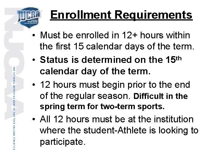 Enrollment Requirements • Must be enrolled in 12+ hours within the first 15 calendar