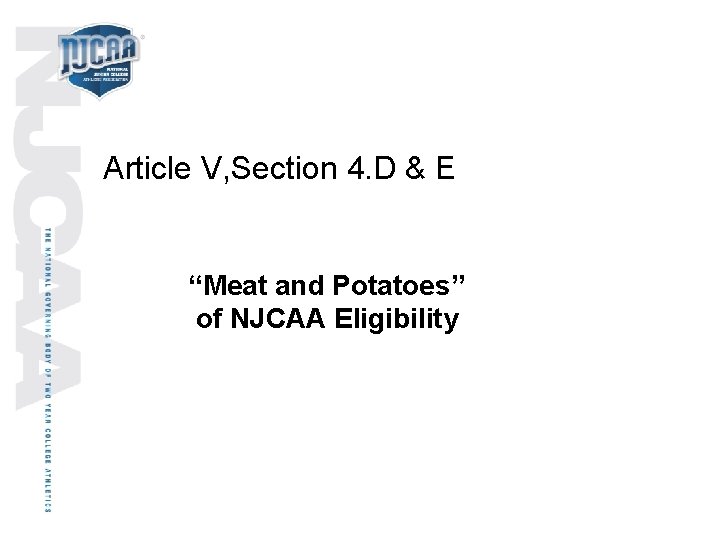 Article V, Section 4. D & E “Meat and Potatoes” of NJCAA Eligibility 