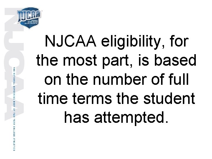 NJCAA eligibility, for the most part, is based on the number of full time