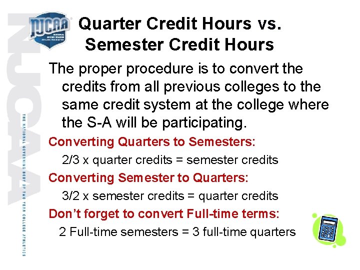 Quarter Credit Hours vs. Semester Credit Hours The proper procedure is to convert the