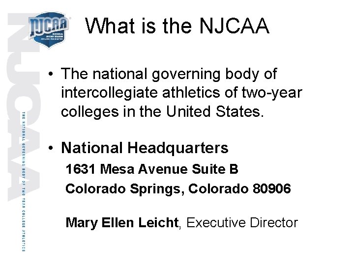 What is the NJCAA • The national governing body of intercollegiate athletics of two-year