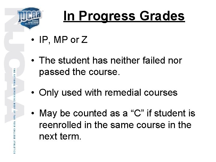 In Progress Grades • IP, MP or Z • The student has neither failed