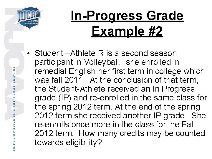 In-Progress Grade Example #2 • Student –Athlete R is a second season participant in