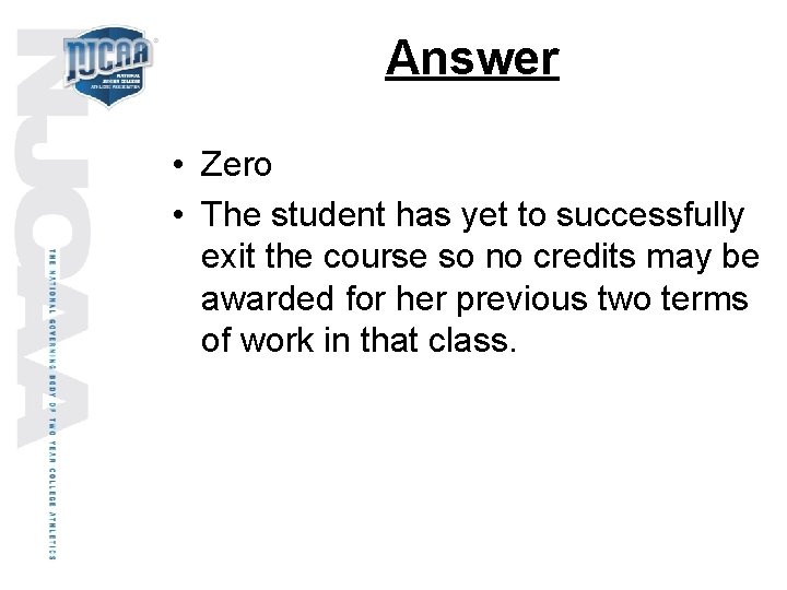 Answer • Zero • The student has yet to successfully exit the course so