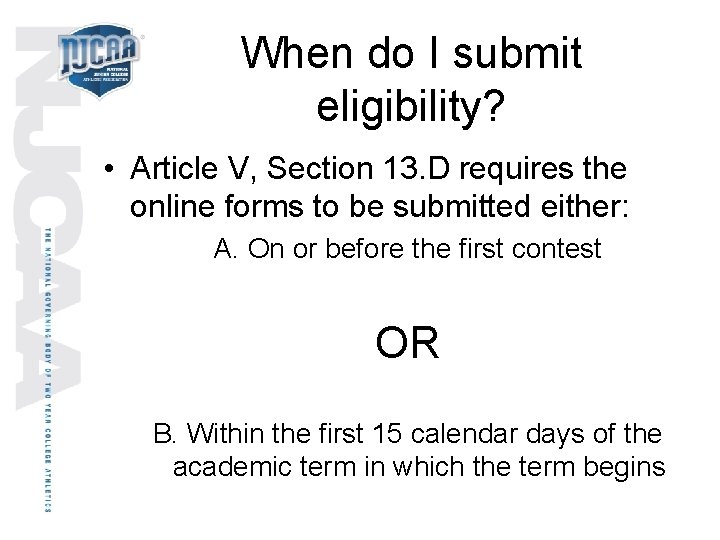 When do I submit eligibility? • Article V, Section 13. D requires the online