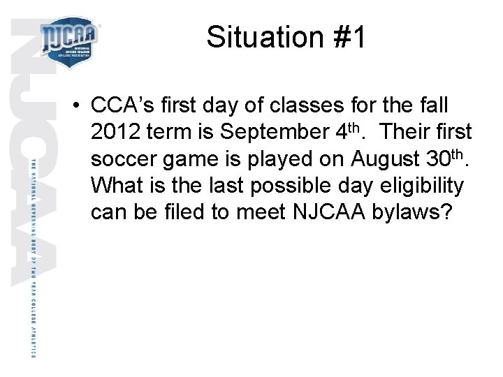 Situation #1 • CCA’s first day of classes for the fall 2012 term is