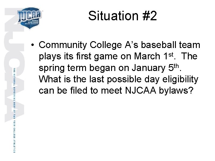 Situation #2 • Community College A’s baseball team plays its first game on March