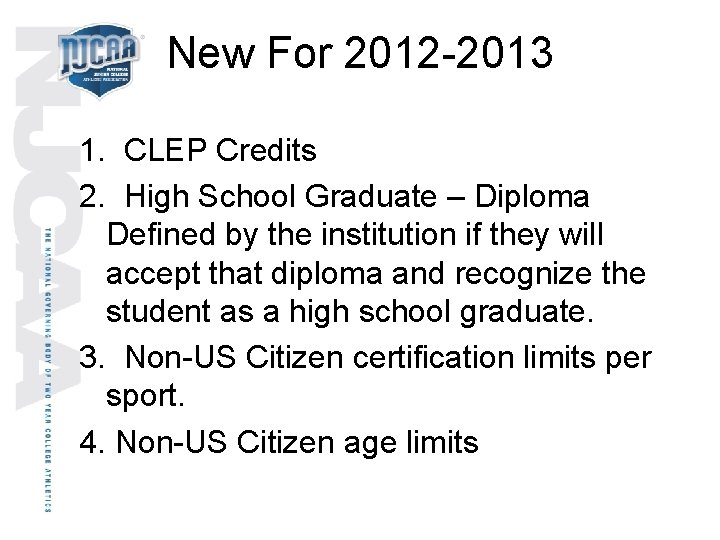 New For 2012 -2013 1. CLEP Credits 2. High School Graduate – Diploma Defined