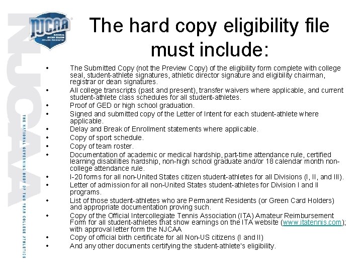 The hard copy eligibility file must include: • • • • The Submitted Copy