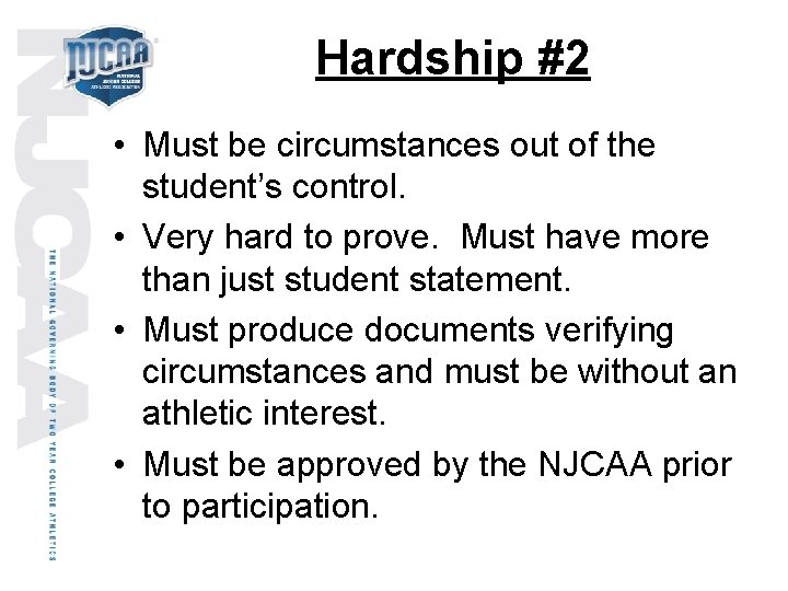 Hardship #2 • Must be circumstances out of the student’s control. • Very hard