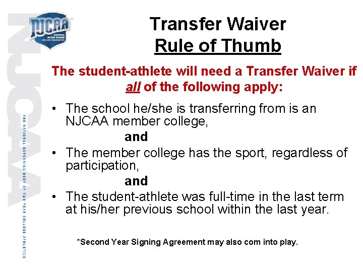 Transfer Waiver Rule of Thumb The student-athlete will need a Transfer Waiver if all