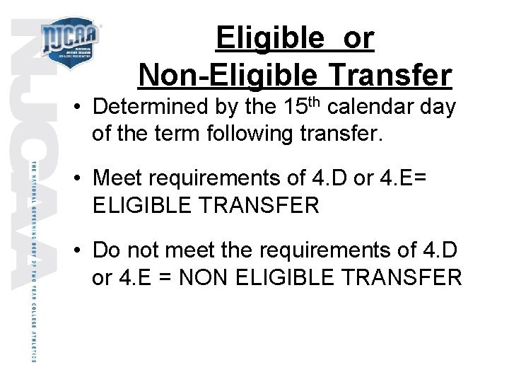 Eligible or Non-Eligible Transfer • Determined by the 15 th calendar day of the