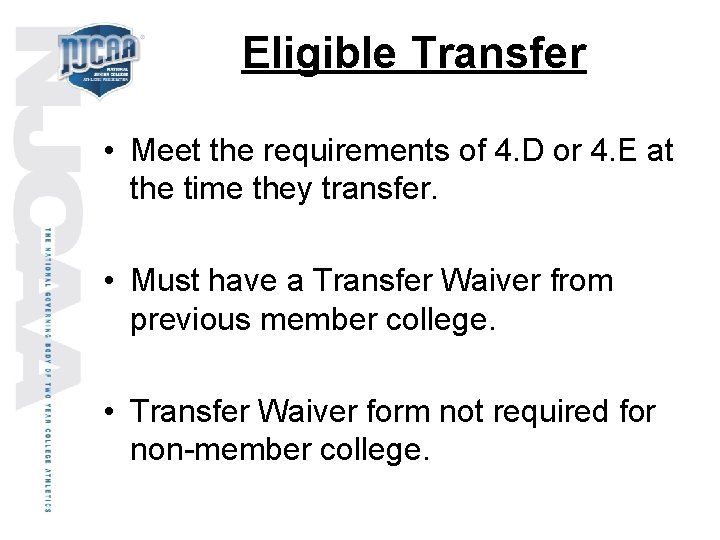 Eligible Transfer • Meet the requirements of 4. D or 4. E at the
