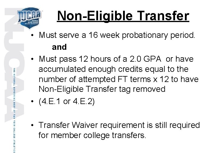 Non-Eligible Transfer • Must serve a 16 week probationary period. and • Must pass