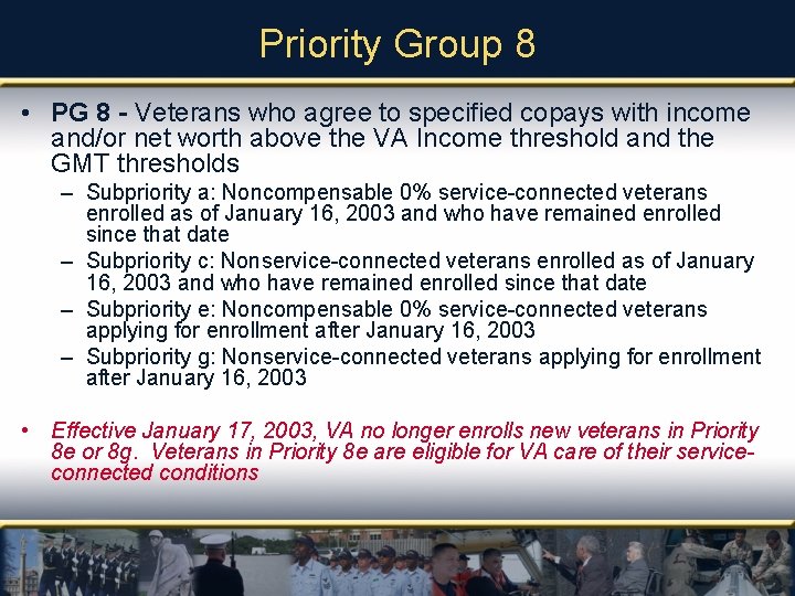 Priority Group 8 • PG 8 - Veterans who agree to specified copays with