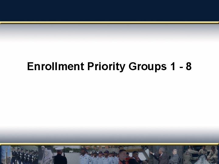 Enrollment Priority Groups 1 - 8 