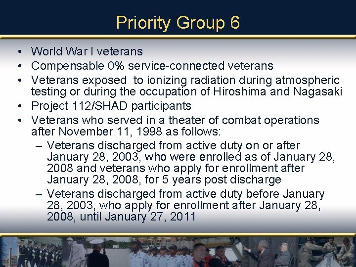 Priority Group 6 • World War I veterans • Compensable 0% service-connected veterans •