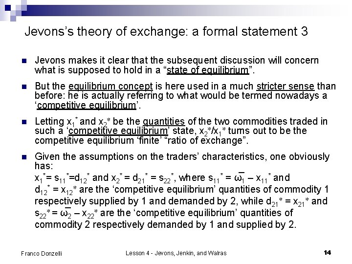 Jevons’s theory of exchange: a formal statement 3 n Jevons makes it clear that