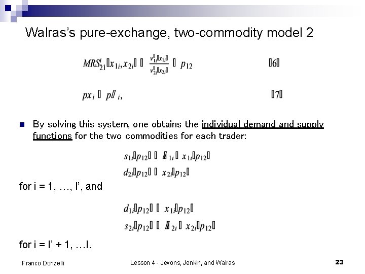 Walras’s pure-exchange, two-commodity model 2 n By solving this system, one obtains the individual