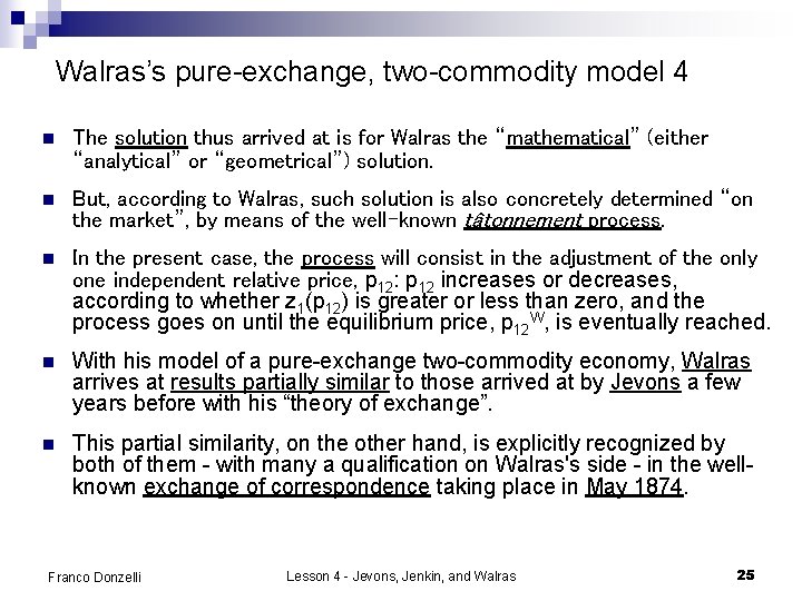 Walras’s pure-exchange, two-commodity model 4 n The solution thus arrived at is for Walras