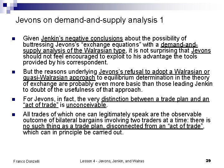 Jevons on demand-supply analysis 1 n Given Jenkin’s negative conclusions about the possibility of