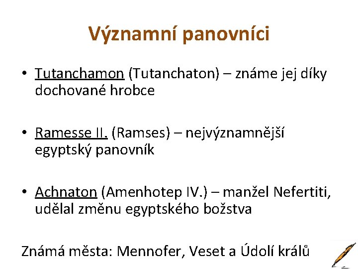 Významní panovníci • Tutanchamon (Tutanchaton) – známe jej díky dochované hrobce • Ramesse II.