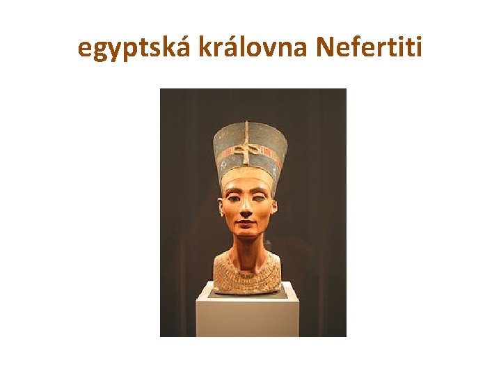 egyptská královna Nefertiti 