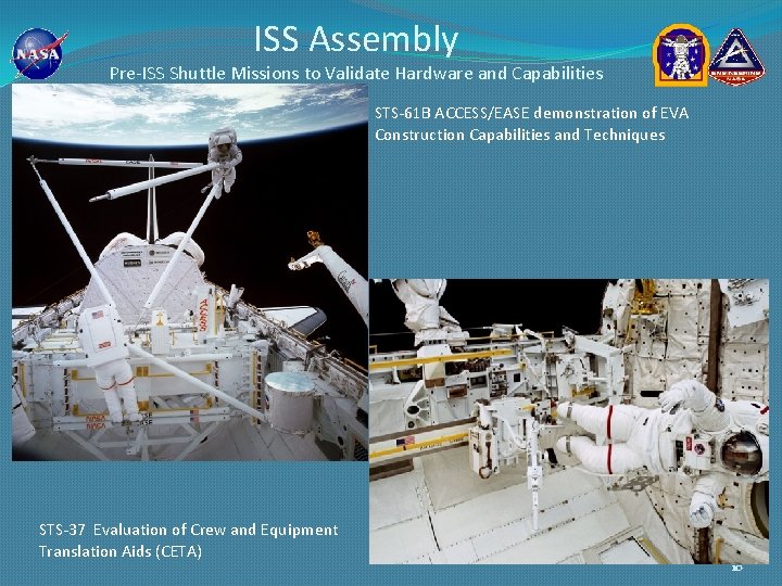 ISS Assembly Pre-ISS Shuttle Missions to Validate Hardware and Capabilities STS-61 B ACCESS/EASE demonstration