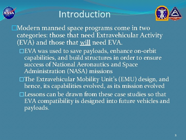Introduction �Modern manned space programs come in two categories: those that need Extravehicular Activity